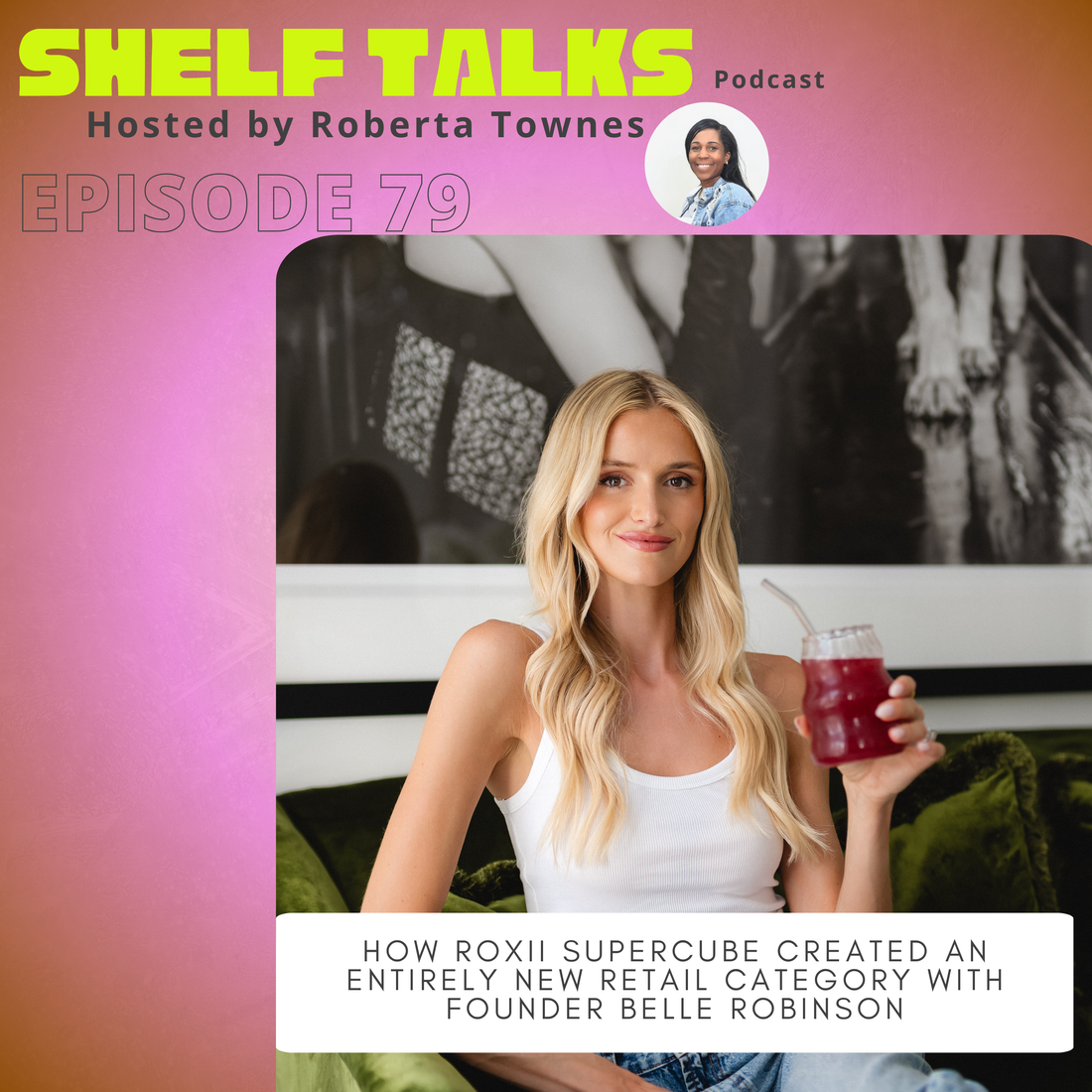 How to Create a New Retail Category: Lessons from ROXII Supercube Founder Belle Robinson