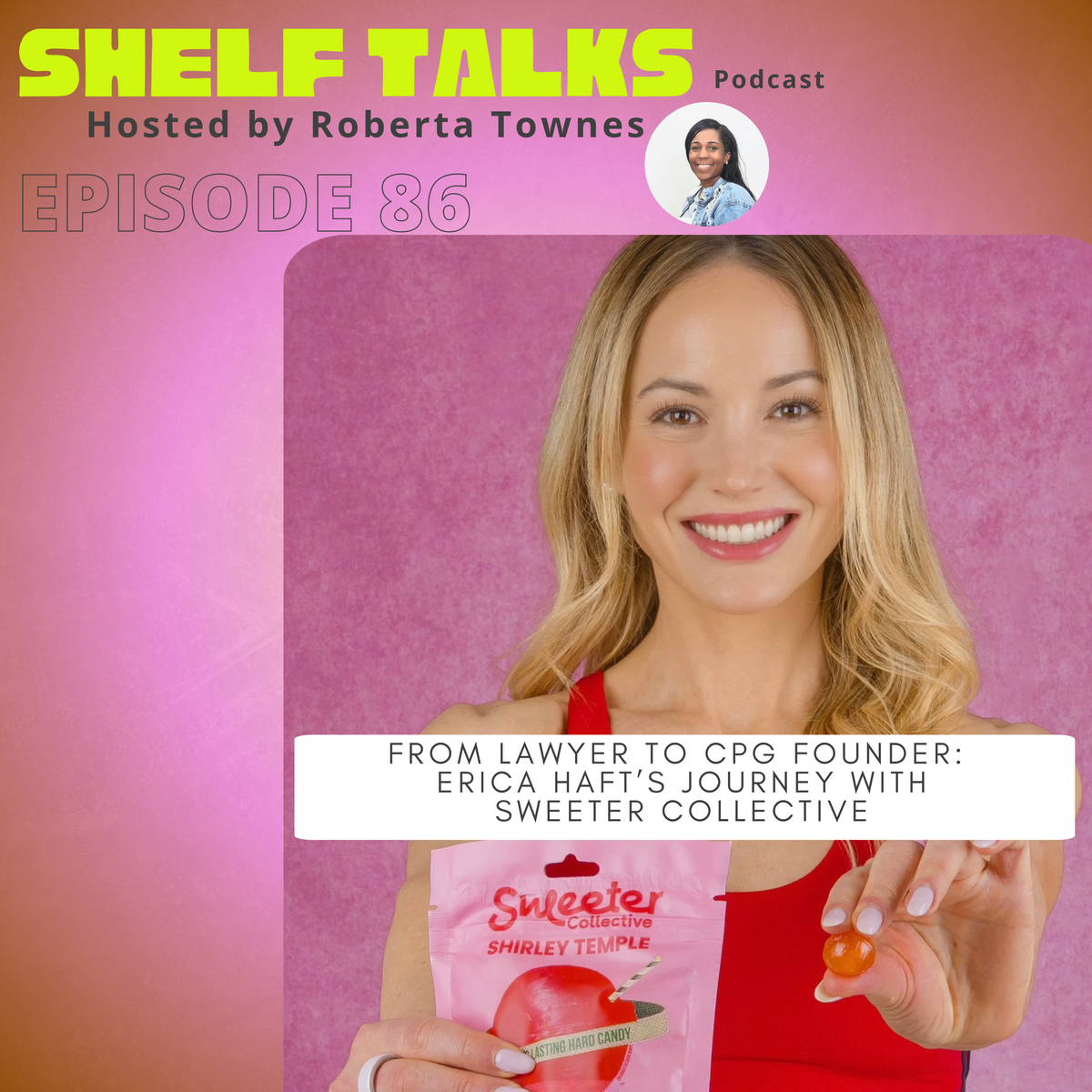 Sweeter Collective founder Erica Haft and lessons on getting a product into Sprouts Farmers Market