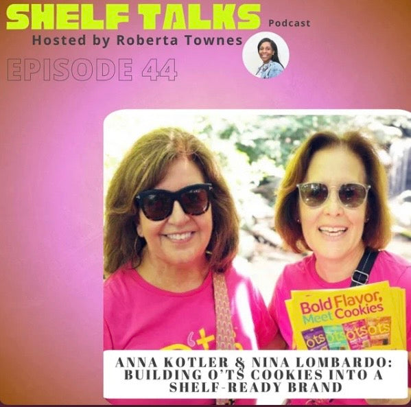 O'ts Cookies founders Nina Lombardo and Anna Kotler discuss building a retail cookie brand on the Shelf Talks Podcast.