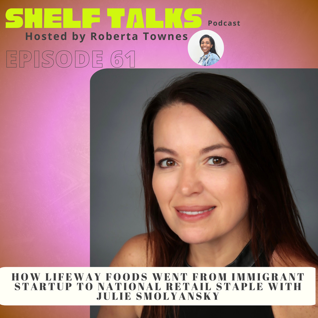 Julie Smolyansky, CEO of Lifeway Foods, shares retail growth strategies on the Shelf Talks Podcast.