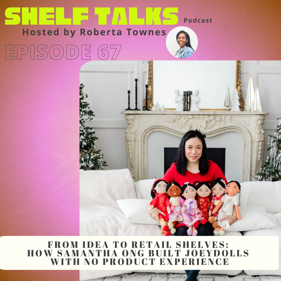Samantha Ong, founder of Joeydolls, shares how she built a brand that sold out in 48 hours on the Shelf Talks Podcast