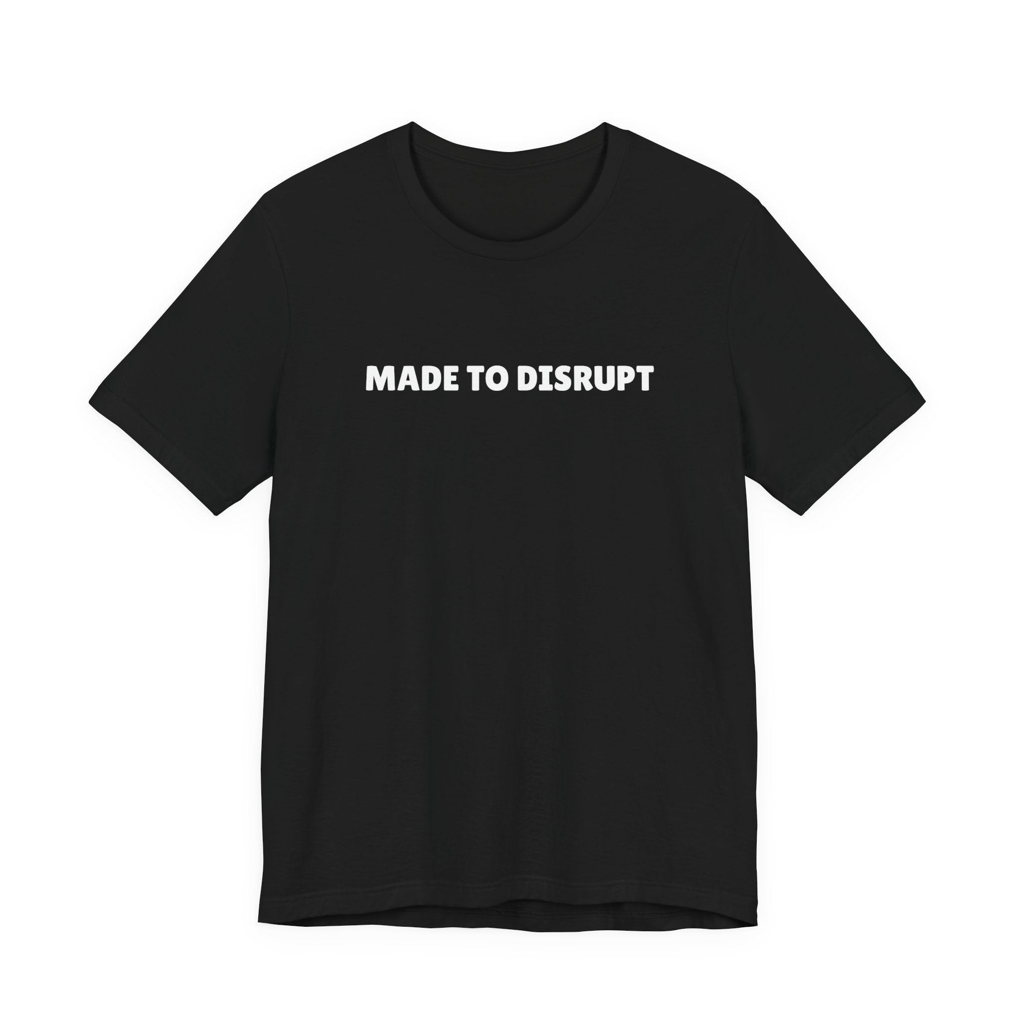 MADE TO DISRUPT T-Shirt