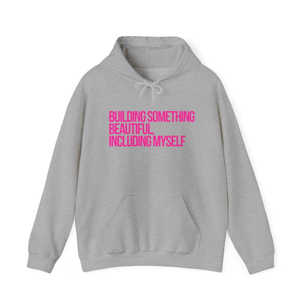 Hoodie — "Building Something Beautiful Including Myself" Inspirational Pullover