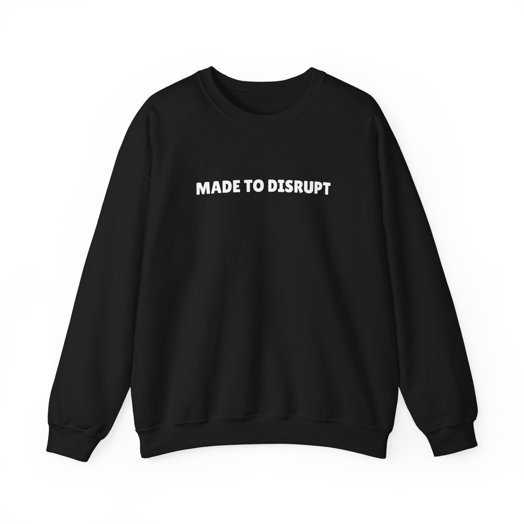 MADE TO DISRUPT Crewneck Sweatshirt